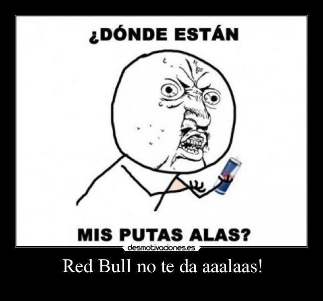 Red Bull no te da aaalaas! - 