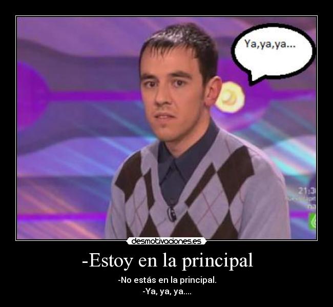 -Estoy en la principal -