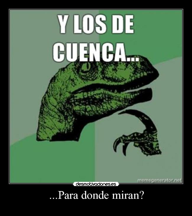 carteles cuenca para donde miran philosoraptor desmotivaciones