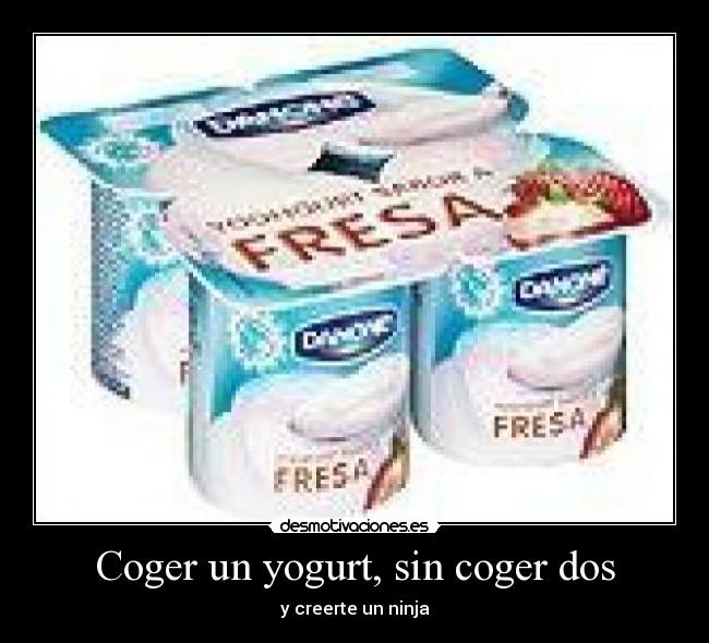 Coger un yogurt, sin coger dos - y creerte un ninja