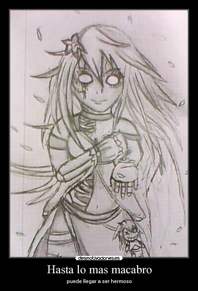 Hasta lo mas macabro - puede llegar a ser hermoso
