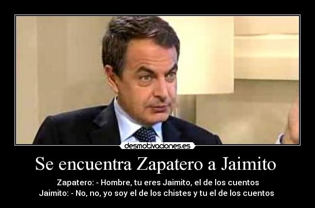 Se encuentra Zapatero a Jaimito  - 