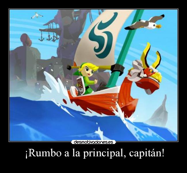 ¡Rumbo a la principal, capitán! -