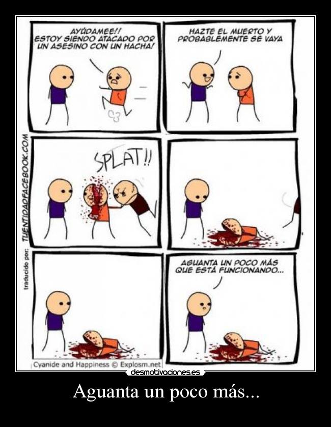 Aguanta un poco más... -
