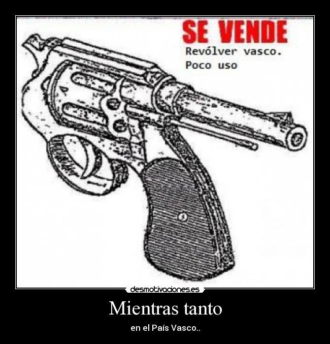 Mientras tanto - en el País Vasco..