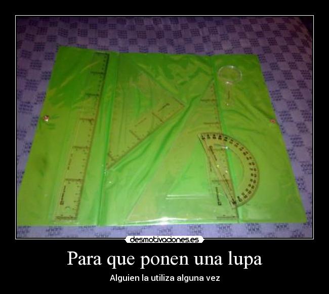 Para que ponen una lupa - 