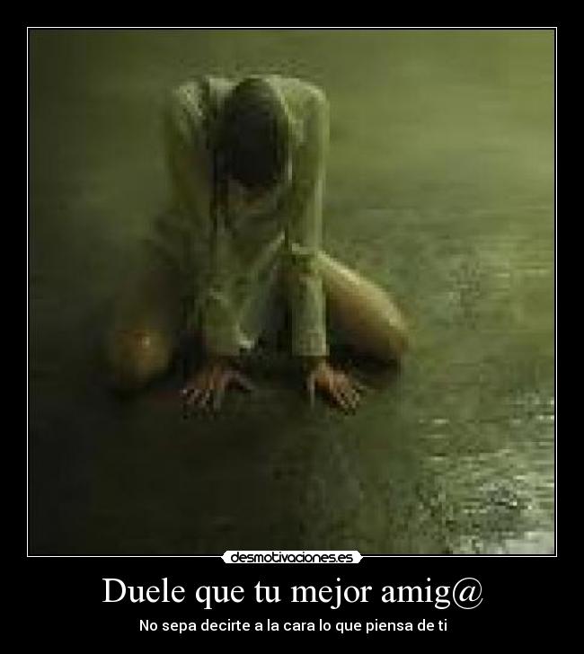 Duele que tu mejor amig@ - 