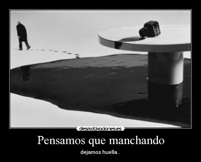 Pensamos que manchando -