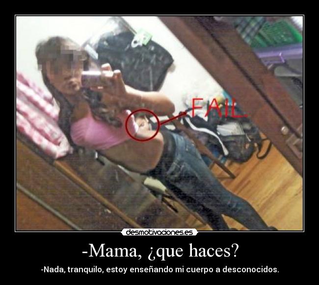 -Mama, ¿que haces? -