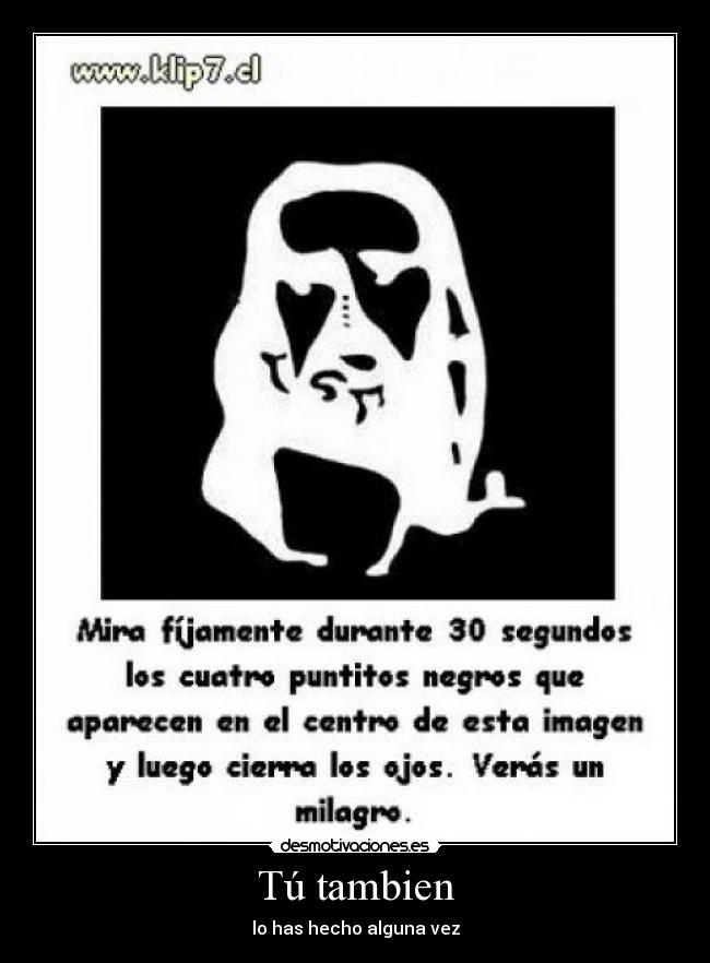 Tú tambien - lo has hecho alguna vez