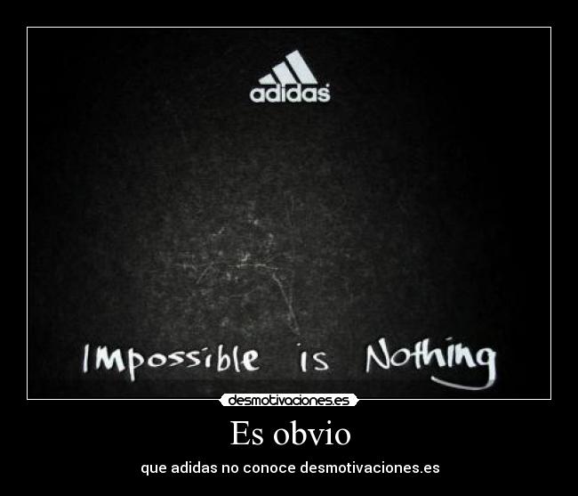 Es obvio - que adidas no conoce desmotivaciones.es