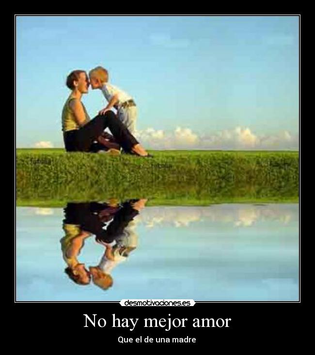 No hay mejor amor - Que el de una madre