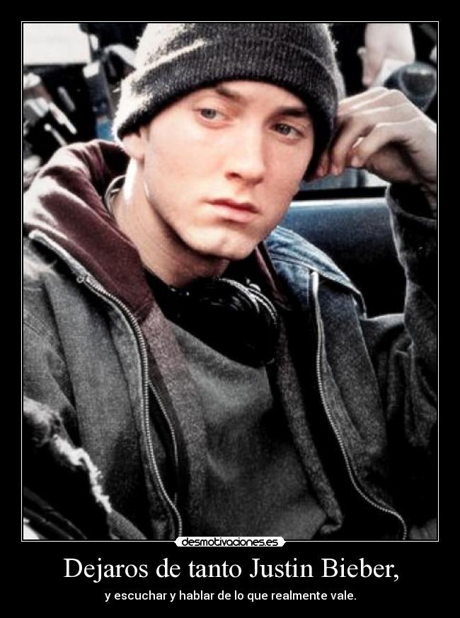 Dejaros de tanto Justin Bieber, -