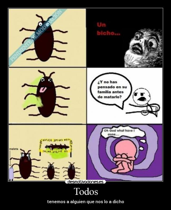 Todos - tenemos a alguien que nos lo a dicho