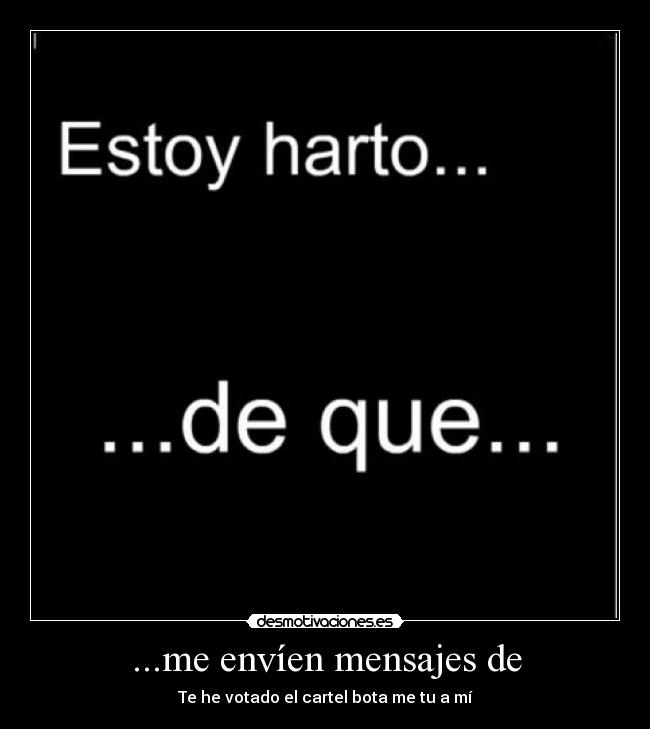 ...me envíen mensajes de - Te he votado el cartel bota me tu a mí