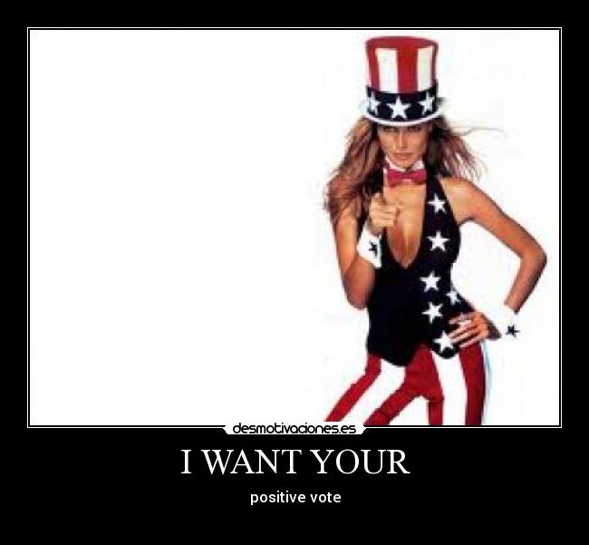 I WANT YOUR -