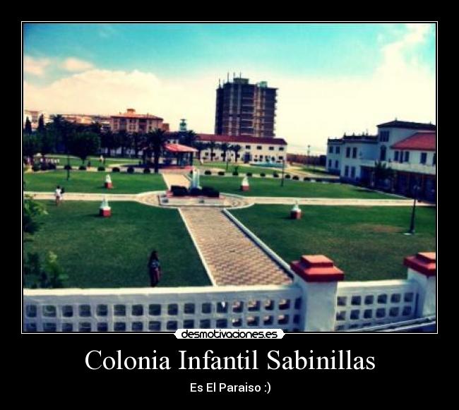 Colonia Infantil Sabinillas - Es El Paraiso :)
