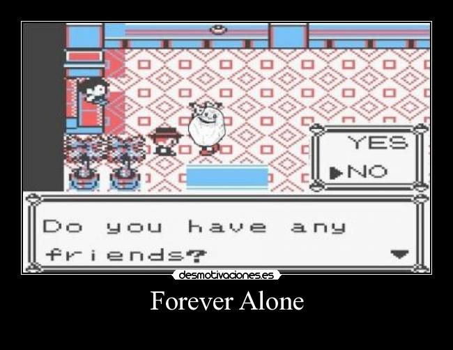 Forever Alone - 