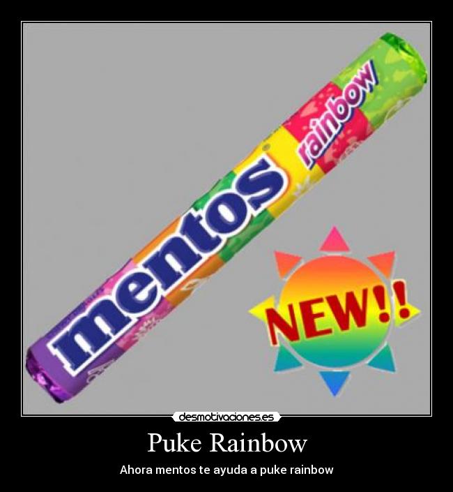 Puke Rainbow - Ahora mentos te ayuda a puke rainbow