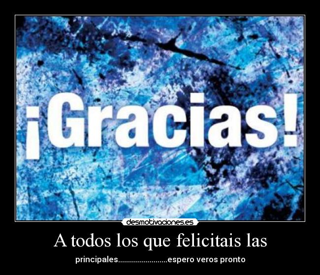 A todos los que felicitais las - 