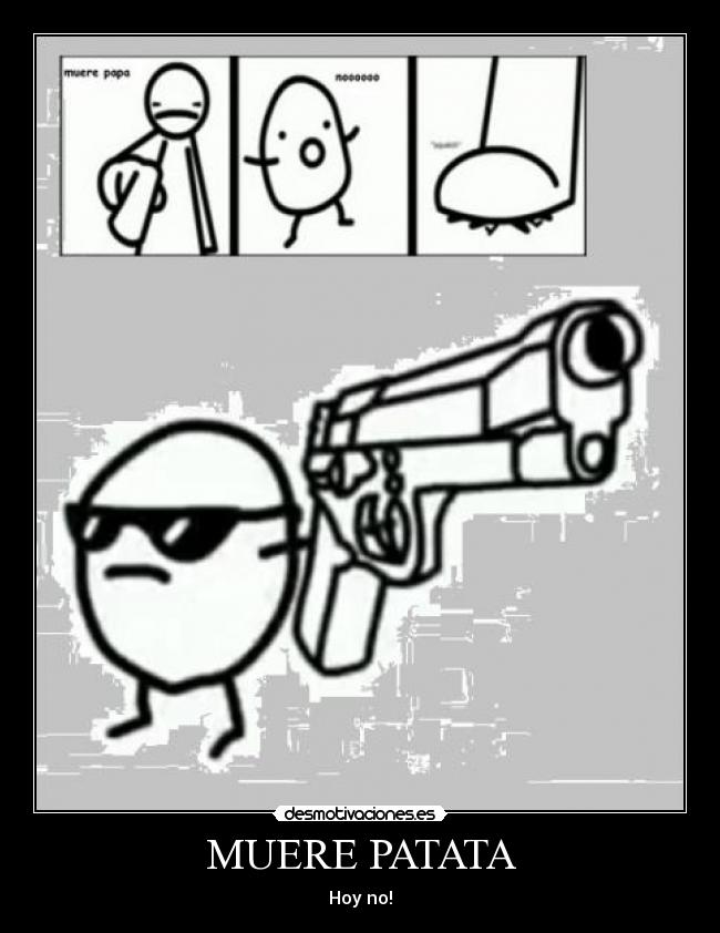 MUERE PATATA - Hoy no!