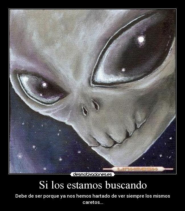 Si los estamos buscando - Debe de ser porque ya nos hemos hartado de ver siempre los mismos caretos...