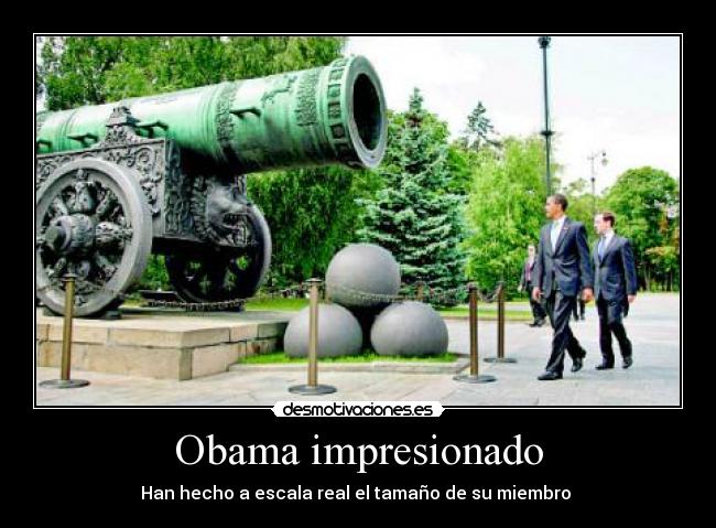 Obama impresionado - Han hecho a escala real el tamaño de su miembro