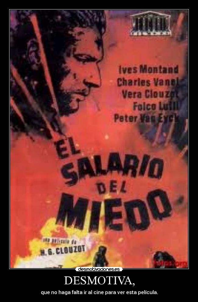 DESMOTIVA, - que no haga falta ir al cine para ver esta película.