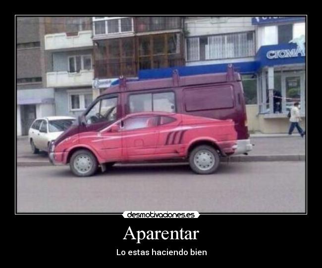 Aparentar - Lo estas haciendo bien