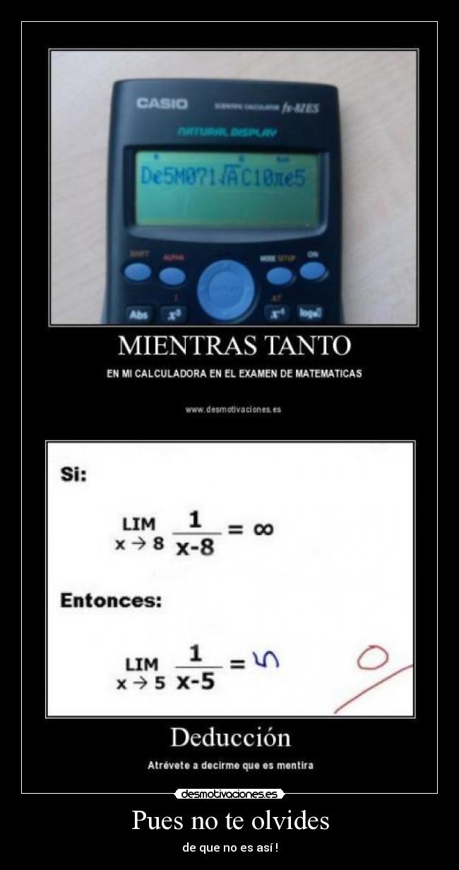 Pues no te olvides - de que no es así !