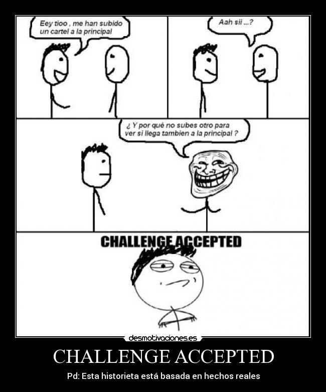 CHALLENGE ACCEPTED - Pd: Esta historieta está basada en hechos reales