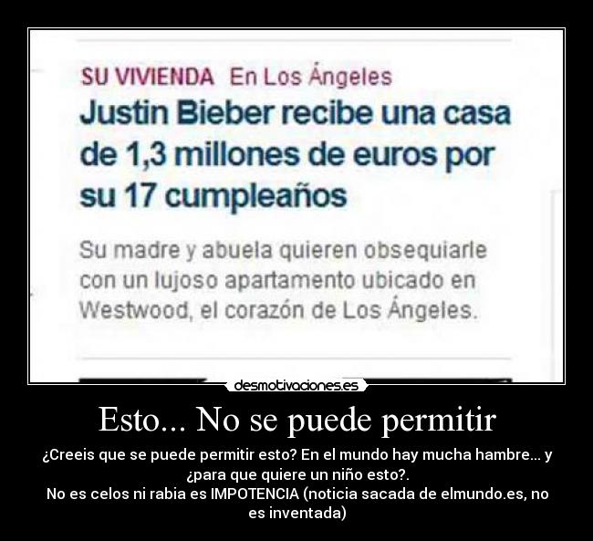 Esto... No se puede permitir - ¿Creeis que se puede permitir esto? En el mundo hay mucha hambre... y
¿para que quiere un niño esto?.
No es celos ni rabia es IMPOTENCIA (noticia sacada de elmundo.es, no
es inventada)