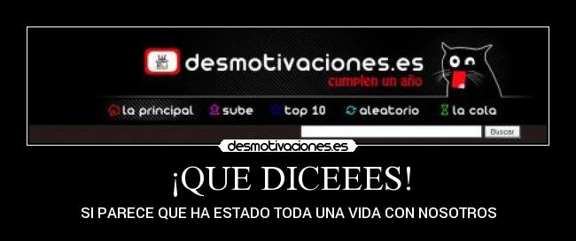 ¡QUE DICEEES! - SI PARECE QUE HA ESTADO TODA UNA VIDA CON NOSOTROS