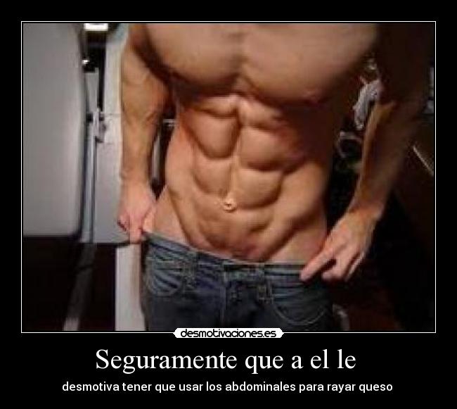 Seguramente que a el le  - 