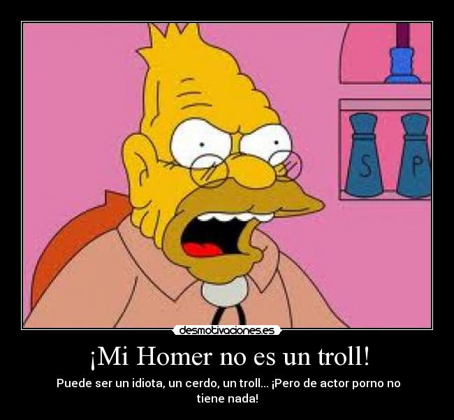 ¡Mi Homer no es un troll! - Puede ser un idiota, un cerdo, un troll... ¡Pero de actor porno no tiene nada!
