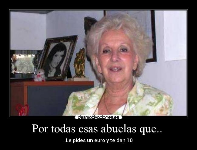 Por todas esas abuelas que.. -