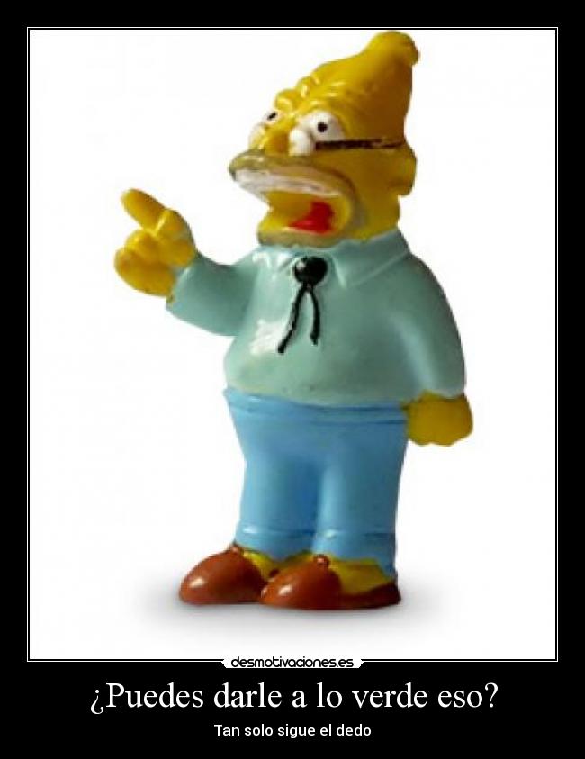 ¿Puedes darle a lo verde eso? - Tan solo sigue el dedo