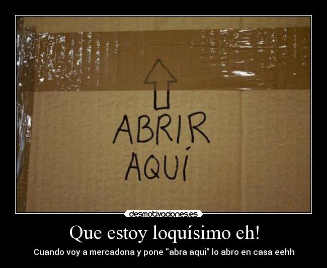 Que estoy loquísimo eh! - 