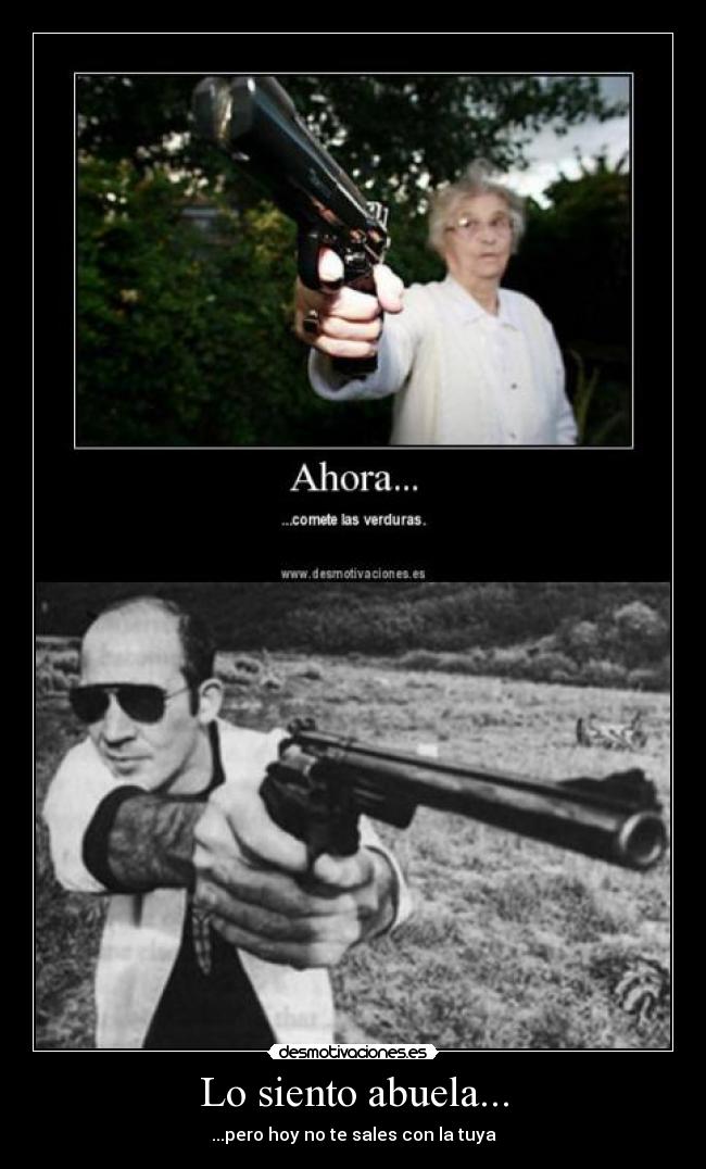 Lo siento abuela... -