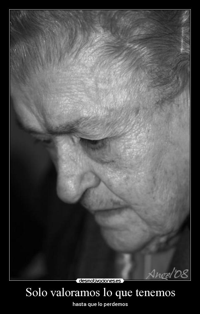 Solo valoramos lo que tenemos - hasta que lo perdemos