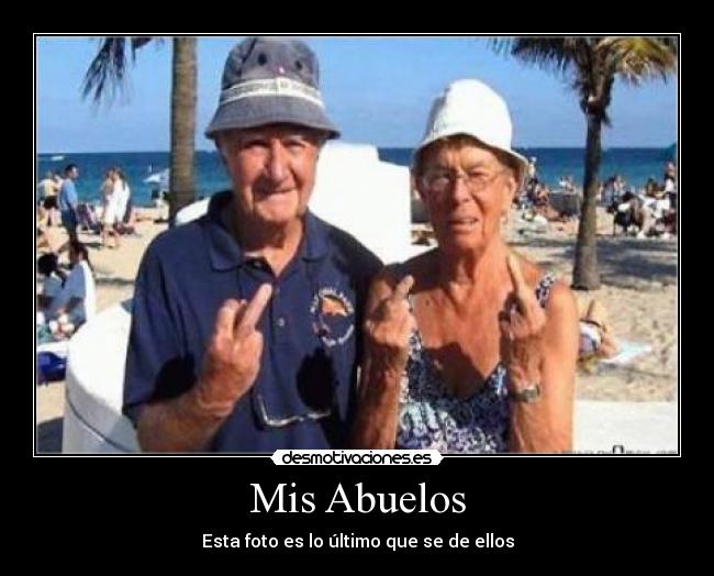 Mis Abuelos - Esta foto es lo último que se de ellos