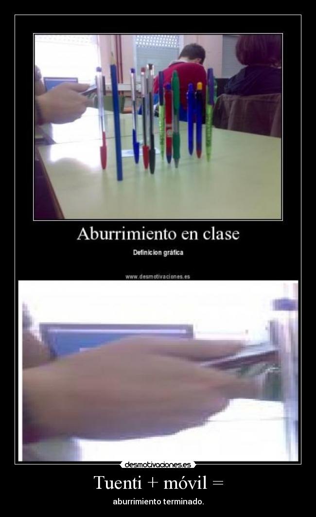 Tuenti + móvil = - aburrimiento terminado.