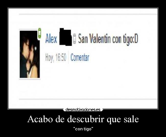 Acabo de descubrir que sale - con tigo