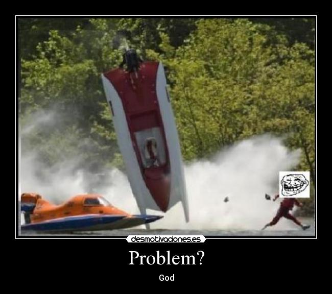 Problem? - God