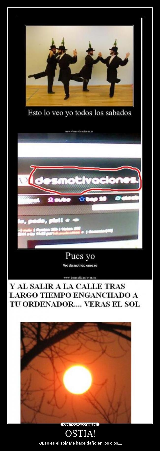 OSTIA! - -¿Eso es el sol? Me hace daño en los ojos....