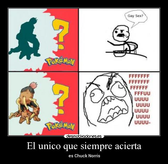 El unico que siempre acierta - es Chuck Norris