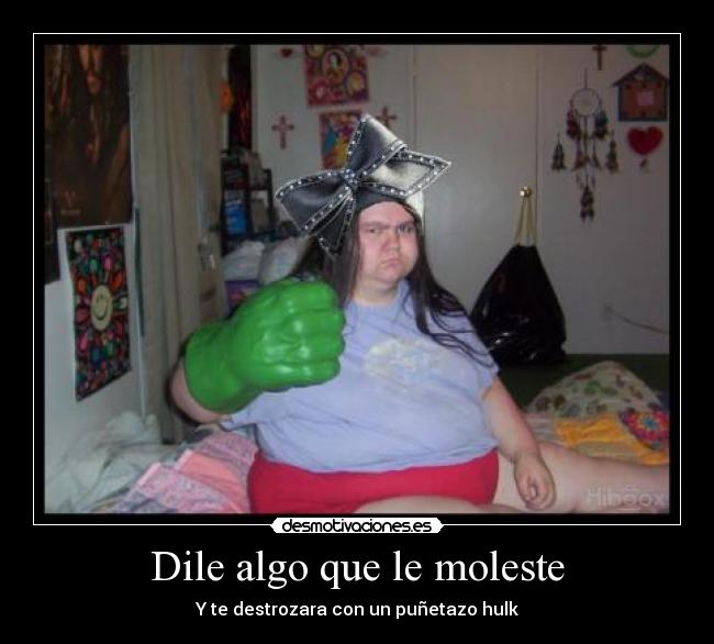 Dile algo que le moleste - 