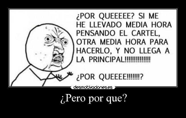 ¿Pero por que? -