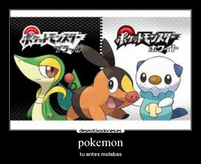 pokemon - tu antes molabas