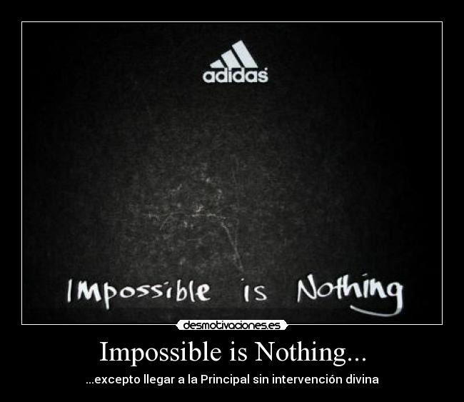 Impossible is Nothing... - 